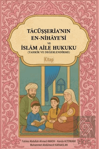 Tacüşşerianın En-nihayesi ve İslam Aile Hukuku (Tahkik Ve Değerlendirme)