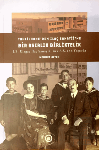 Tahlilhane'den İlaç Sanayii'ne Bir Asırlık Birliktelik: İE Ulagay İlaç