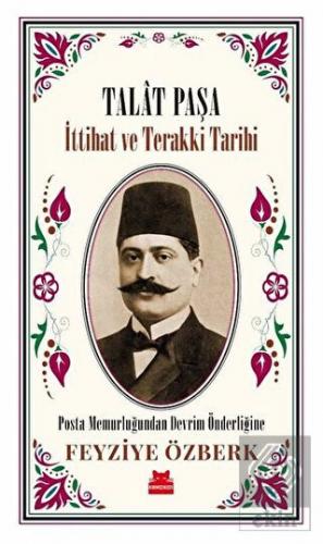 Talat Paşa - İttihat ve Terakki Tarihi