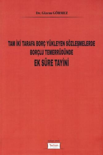 Tam İki Tarafa Borç Yükleyen Sözleşmelerde Borçlu Temerrüdünde Ek Süre Tayini