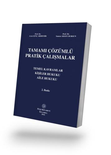 Tamamı Çözümlü Pratik Çalışmalar Temel Kavramlar ,Kişiler Hukuku ,Aile Hukuku
