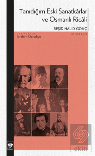 Tanıdığım Eski Sanatkârlar ve Osmanlı Ricâli