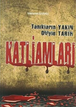 Tanıkların Diliyle Yakın Tarih Katliamları