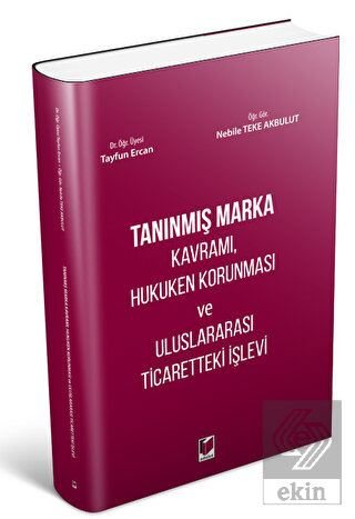 Tanınmış Marka Kavramı, Hukuken Korunması ve Ulusl