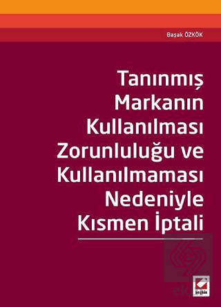 Tanınmış Markanın Kullanılması Zorunluluğu ve Kullanılmaması Nedeniyle