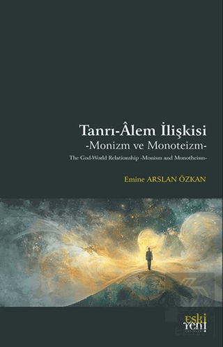 Tanrı-Âlem İlişkisi -Monizm ve Monoteizm