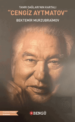 Tanrı Dağları'nın Kartalı Cengiz Aytmatov