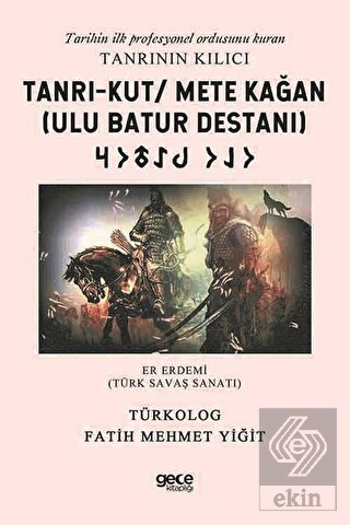 Tanrı-Kut/ Mete Kağan (Ulu Batur Destanı) - Tarihi