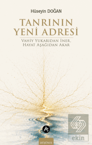 Tanrının Yeni Adresi – Vahiy Yukarıdan İner, Hayat Aşağıdan Akar