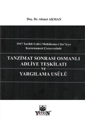 Tanzimat Sonrası Osmanlı Adliye Teşkilatı Ve Yargılama Usûlü