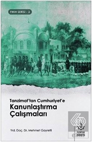 Tanzimat'tan Cumhuriyet'e Kanunlaştırma Çalışmalar