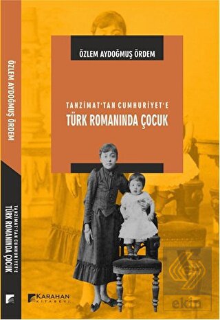 Tanzimat\'tan Cumhuriyet\'e Türk Romanında Çocuk