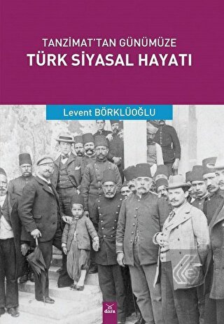 Tanzimat\'tan Günümüze Türk Siyasal Hayatı