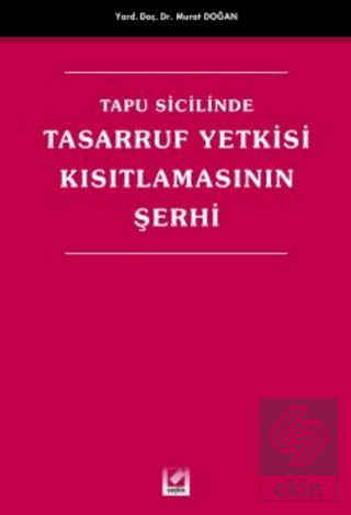 Tapu Sicilinde Tasarruf Yetkisi Kısıtlamasının Şerhi