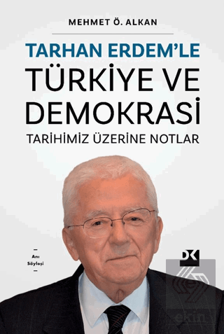 Tarhan Erdem'le Türkiye Ve Demokrasi Tarihimiz Üzerine Notlar