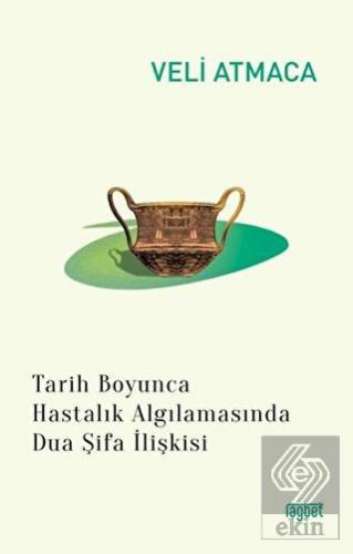 Tarih Boyunca Hastalık Algılanmasında Dua Şifa İli