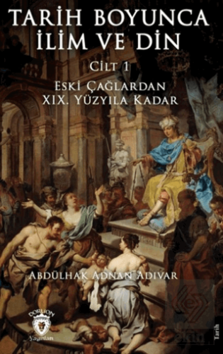 Tarih Boyunca İlim ve Din Cilt 1