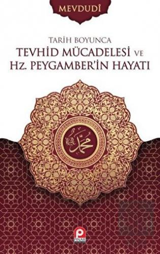 Tarih Boyunca Tevhid Mücadelesi ve Hz. Peygamber\'i