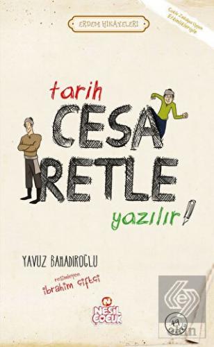 Tarih Cesaretle Yazılır!