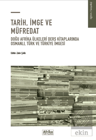 Tarih, İmge ve Müfredat Zafer Çelik Afrika Vakfı Yayınları Satın Al - 