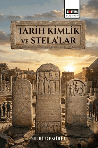 Tarih Kimlik ve Stela'lar