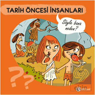 Tarih Öncesi İnsanları - Söyle Bana Neden?