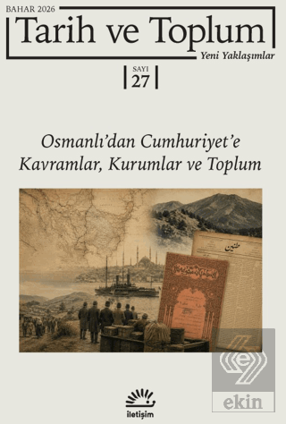 Tarih ve Toplum Yeni Yaklaşımlar Sayı: 27 - Bahar 2026 Kolektif İletiş