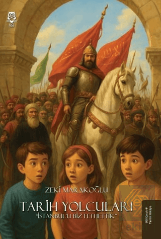 Tarih Yolcuları - İstanbulu Biz Fethettik