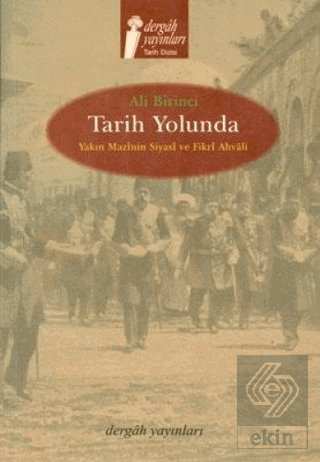 Tarih Yolunda Yakın Mazinin Siyasi ve Fikri Ahvali