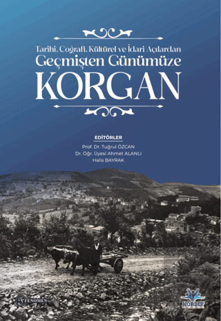 Tarihi, Coğrafi, Kültürel ve İdari Açılardan Geçmişten Günümüze Korgan