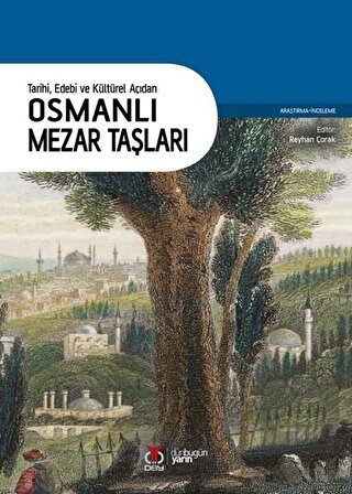 Tarihi Edebi ve Kültürel Açıdan Osmanlı Mezar Taşl