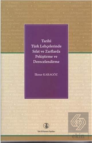 Tarihi Türk Lehçelerinde Sıfat ve Zarflarda Pekişt