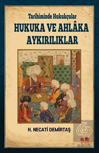 Tarihimizde Hukukçular Hukuka ve Ahlaka Aykırılıkl