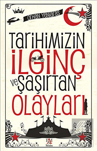 Tarihimizin İlginç ve Şaşırtan Olayları