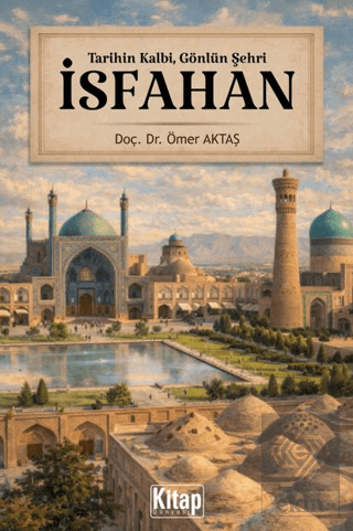 Tarihin Kalbi, Gönlün Şehri İsfahan