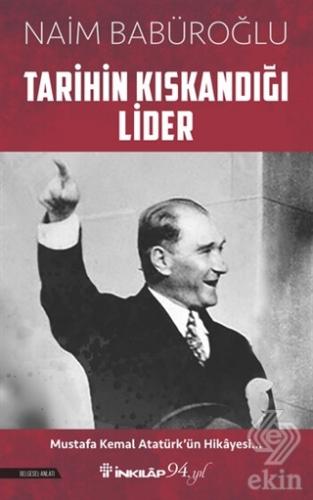 Tarihin Kıskandığı Lider