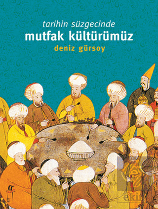 Tarihin Süzgecinde Mutfak Kültürümüz (1. Hamur)