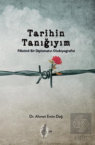 Tarihin Tanığıyım: Filistinli Bir Diplomatın Otobi