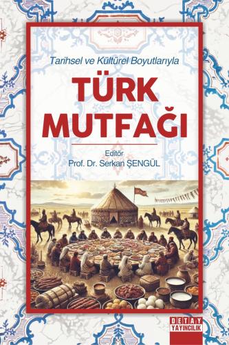 Tarihsel ve Kültürel Boyutlarıyla Türk Mutfağı