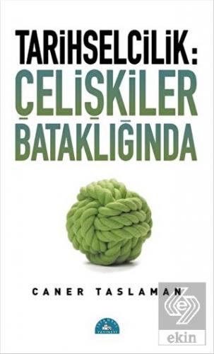 Tarihselcilik: Çelişkiler Bataklığında