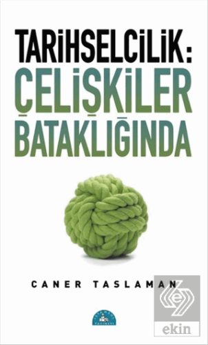 Tarihselcilik: Çelişkiler Bataklığında