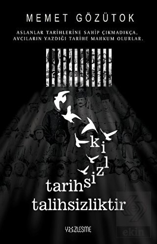 Tarihsizlik Talihsizliktir