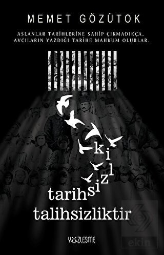 Tarihsizlik Talihsizliktir