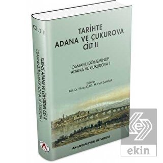 Tarihte Adana ve Çukurova Cilt:2 - Osmanlı Dönemin
