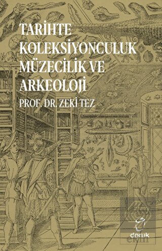 Tarihte Koleksiyonculuk Müzecilik ve Arkeoloji