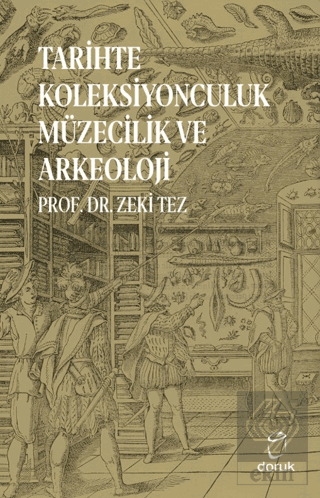 Tarihte Koleksiyonculuk Müzecilik ve Arkeoloji
