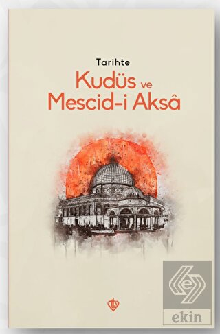 Tarihte Kudüs Ve Mescid-i Aksa