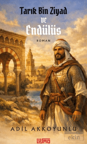 Tarık Bin Ziyad ve Endülüs