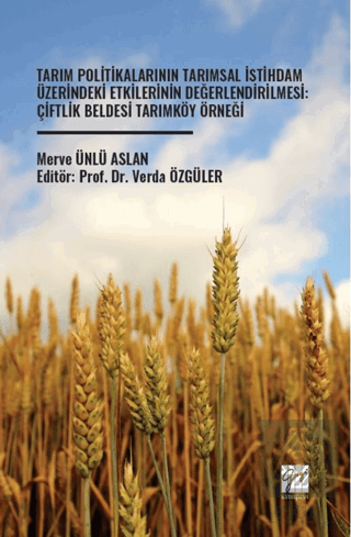 Tarım Politikalarının Tarımsal İstihdam Üzerindeki Etkilerinin Değerlendirilmesi: Çiftlik Beldesi Tarımköy Örneği