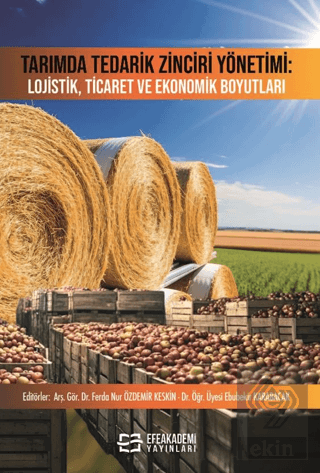 Tarımda Tedarik Zinciri Yönetimi: Lojistik, Ticaret ve Ekonomik Boyutları